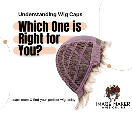 Understanding Different Wig Cap Types: Which One is Right for You? - Image Maker Wigs Online